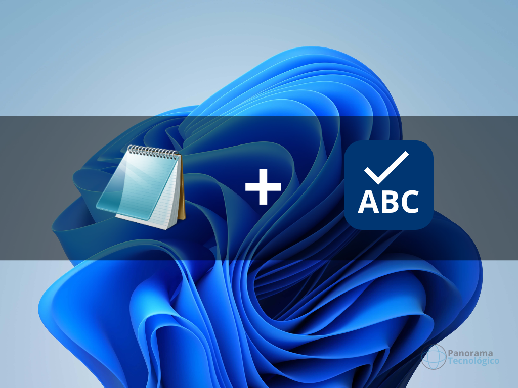 Corretor ortográfico mais bloco de notas Windows 11. Imagem: ilustração Panorama Tecnológico